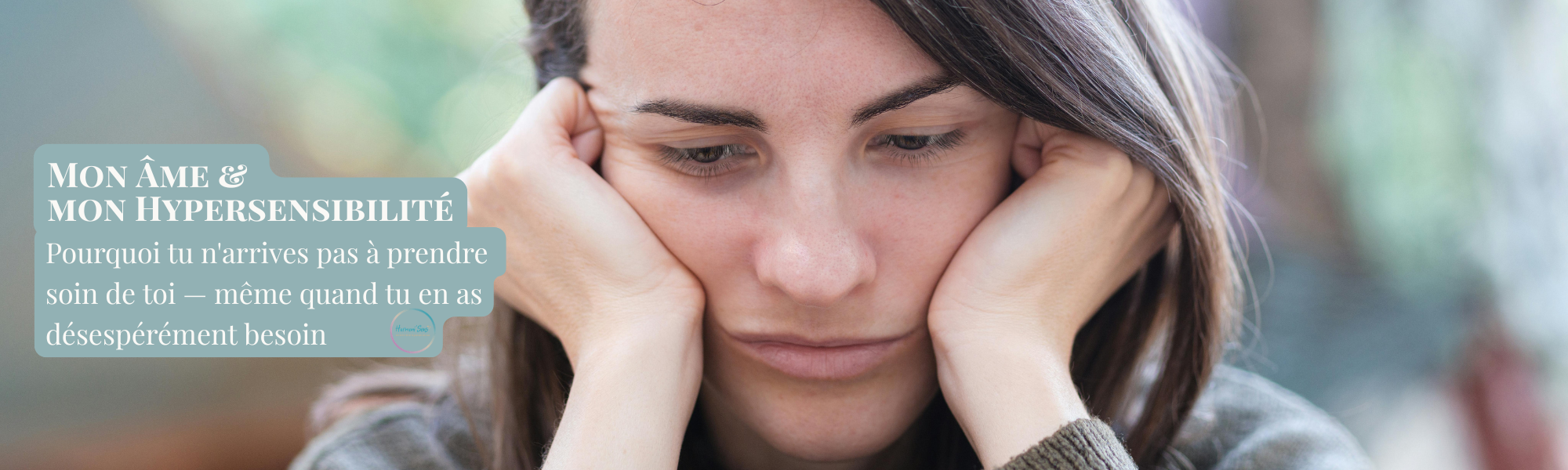 tu n'arrives pas a prendre soin de toi, découvre pourquoi et surtout comment se reconnecter à soi grâce à HarmoniSens